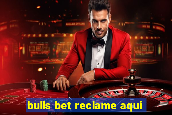 bulls bet reclame aqui